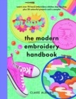The Modern Embroidery Handbook : Step-by-steps to learn over 70 hand embroidery stitches plus 20 colourful projects and a sampler - Book