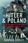 Hitler and Poland : How the Independence of one Country led the World to War in 1939 - Book