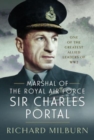 Marshal of the Royal Air Force Sir Charles Portal : One of the Greatest Allied Leaders of WW2 - Book