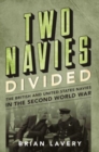 Two Navies Divided : The British and United States Navies in the Second World War - Book