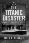 The Titanic Disaster : Omens, Mysteries and Misfortunes of the Doomed Liner - eBook