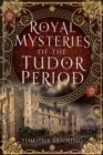Royal Mysteries of the Tudor Period - eBook