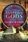 Understanding the Egyptian Gods and Goddesses - Book