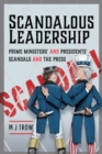 Scandalous Leadership : Prime Ministers' and Presidents' Scandals and the Press - eBook