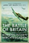 From The Battle of Britain to Bombing Hitler's Berchtesgaden : Wing Commander James  Jim' Bazin, DSO, DFC - Book