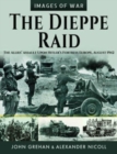 The Dieppe Raid : The Allies  Assault Upon Hitler s Fortress Europe, August 1942 - Book
