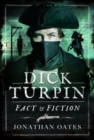Dick Turpin : Fact and Fiction - Book
