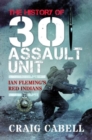 The History of 30 Assault Unit : Ian Fleming's Red Indians - Book