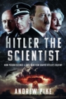 Hitler the Scientist : How Pseudo-Science and Anti-Semitism Shaped Hitler's Destiny - Book