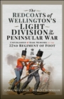 The Redcoats of Wellington's Light Division in the Peninsular War : Unpublished and Rare Memoirs of the 52nd Regiment of Foot - eBook