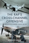 The RAF's Cross-Channel Offensive : Circuses, Ramrods, Rhubarbs and Rodeos 1941-1942 - Book