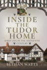 Inside the Tudor Home : Daily Life in the Sixteenth Century - eBook