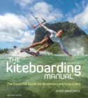 The Kiteboarding Manual : The Essential Guide for Beginners and Improvers - eBook
