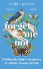 Forget Me Not : Finding the forgotten species of climate-change Britain   WINNER OF THE PEOPLE'S BOOK PRIZE FOR NON-FICTION - eBook