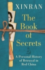 The Book of Secrets : A Personal History of Betrayal in Red China - eBook