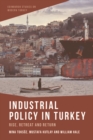 Industrial Policy in Turkey : Rise, Retreat and Return - eBook