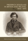 Frederick Douglass in Britain and Ireland, 1845-1895 - Book