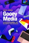 Gooey Media : Screen Entertainment and the Graphic User Interface - Book