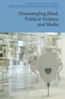 Disentangling Jihad, Political Violence and Media - Book