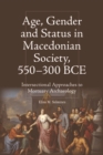 Age, Gender and Status in Macedonian Society, 550-300 BCE : Intersectional Approaches to Mortuary Archaeology - eBook