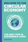 Welcome to the Circular Economy : The next step in sustainable living - eBook