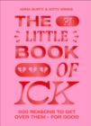 The Little Book of Ick : 500 reasons to get over them   for good - eBook