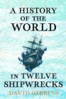 A History of the World in Twelve Shipwrecks - Book