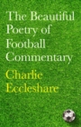 The Beautiful Poetry of Football Commentary : The perfect gift for footie fans - Book