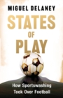 States of Play : How Sportswashing Took Over Football - Book