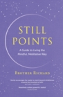 Still Points : A Guide to Living the Mindful, Meditative Way - Book