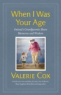 When I Was Your Age : Ireland's Grandparents Share Memories and Wisdom - eBook
