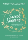 Sacred Seasons : Nature-inspired rituals, wisdom and self-care for every day of the year - Book