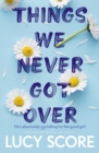 Things We Never Got Over : the must-read romantic comedy and TikTok bestseller! - Book