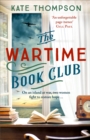 The Wartime Book Club : an absolutely gripping, heart-warming and inspiring new story of love, bravery and resistance in this WW2 novel - Book