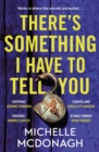 There's Something I Have to Tell You : A gripping, twisty mystery about long-buried family secrets - Book