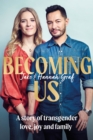 Becoming Us : The inspiring memoir of transgender joy, love and family AS SEEN ON LORRAINE - eBook