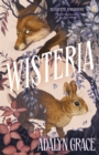 Wisteria : the gorgeous new gothic fantasy romance from the bestselling author of Belladonna and Foxlove - Book