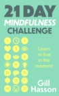 21 Day Mindfulness Challenge : Learn to live in the moment - Book