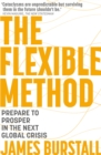 The Flexible Method : Prepare To Prosper In The Next Global Crisis - Book