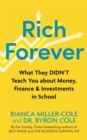 Rich Forever : What They Didn t Teach You about Money, Finance and Investments in School - eBook