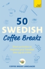 50 Swedish Coffee Breaks : Short activities to improve your Swedish one cup at a time - eBook