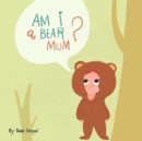 Am I a Bear, Mummy? - Book