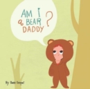 Am I a Bear, Daddy? - Book