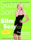 Suzanne Somers' Slim and Sexy Forever : The Hormone Solution for Permanent Weight Loss and Optimal Living - Book