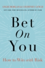 Bet on You : How to Win with Risk - Book