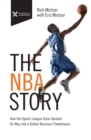 The NBA Story : How the Sports League Slam-Dunked Its Way into a Global Business Powerhouse - Book