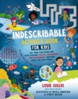 Indescribable Activity Book for Kids : 150+ Mind-Stretching and Faith-Building Puzzles, Crosswords, STEM Experiments, and More About God and Science! - Book