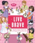 Live Brave : Devotions, Recipes, Experiments, and Projects for Every Brave Girl - eBook
