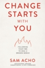 Change Starts with You : Following Your Fire to Heal a Broken World - Book