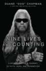 Nine Lives and Counting : A Bounty Hunter’s Journey to Faith, Hope, and Redemption - Book